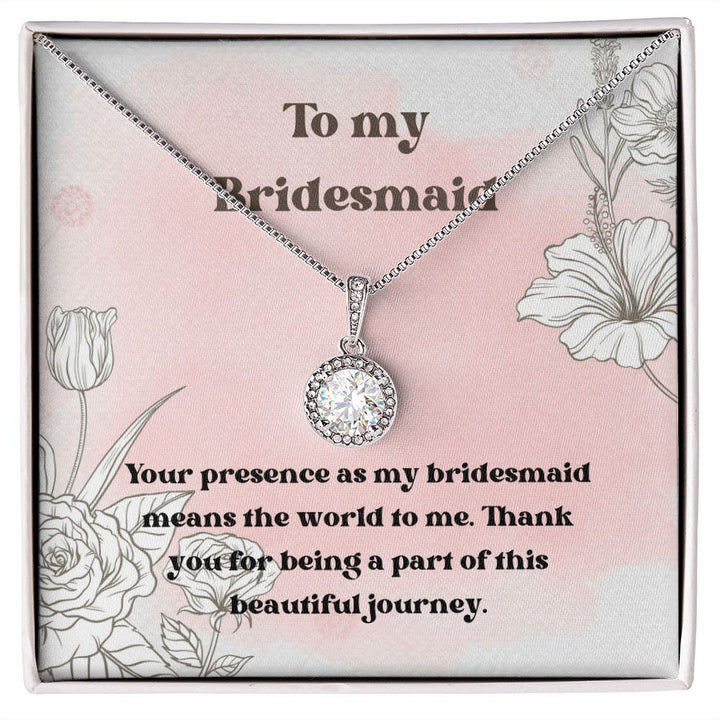 To My Bridesmaid | Your presence as my bridesmaid means the world to me - Eternal Hope Necklace