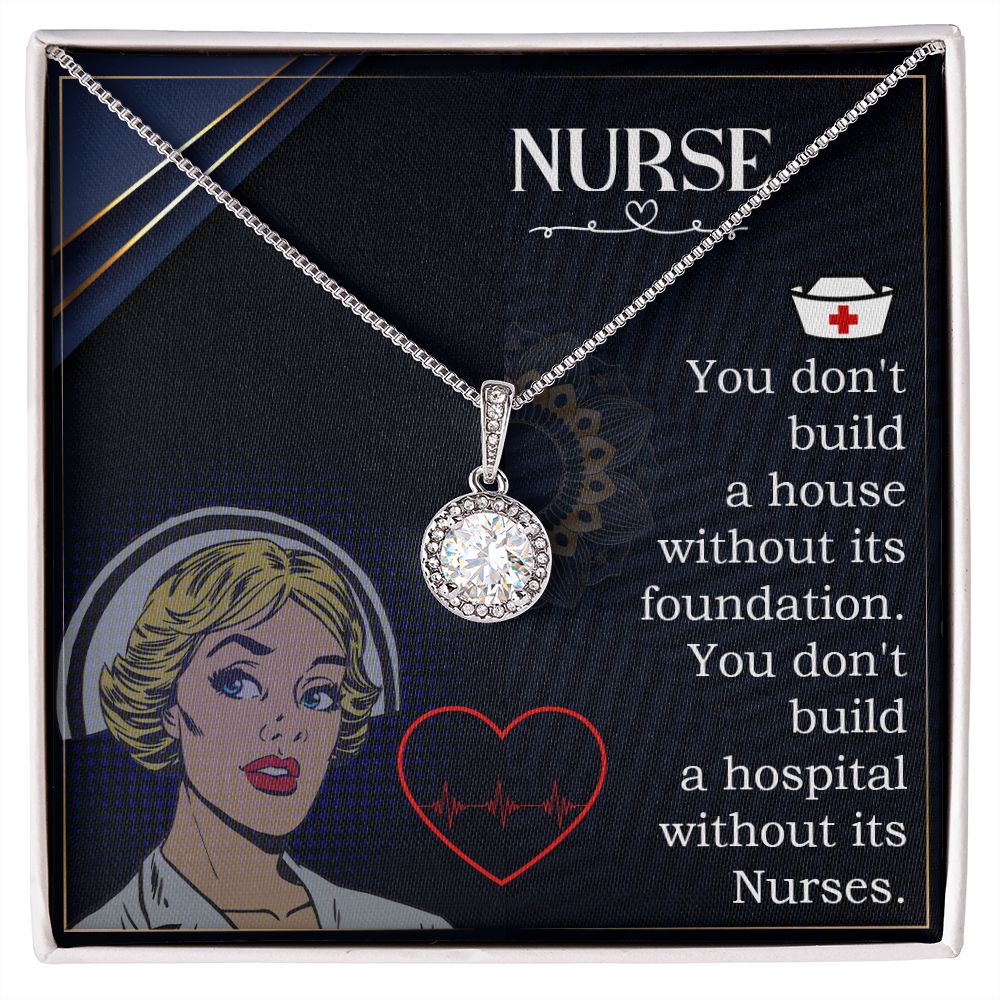 Nurse | You don't build a house without its foundation. You don't build a hospital without its Nurses. - Eternal Hope Necklace