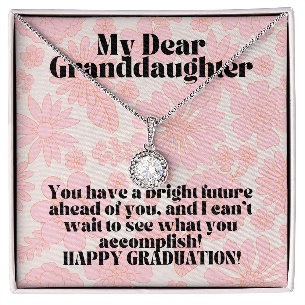 My Dear Granddaughter | You have a bright future ahead of you, and I can't wait to see what you accomplish! - Eternal Hope Necklace