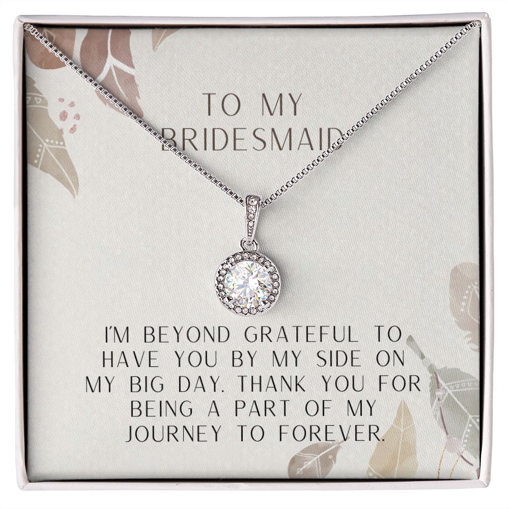 To My Bridesmaid | I'm beyond grateful to have you by my side on my big day - Eternal Hope Necklace