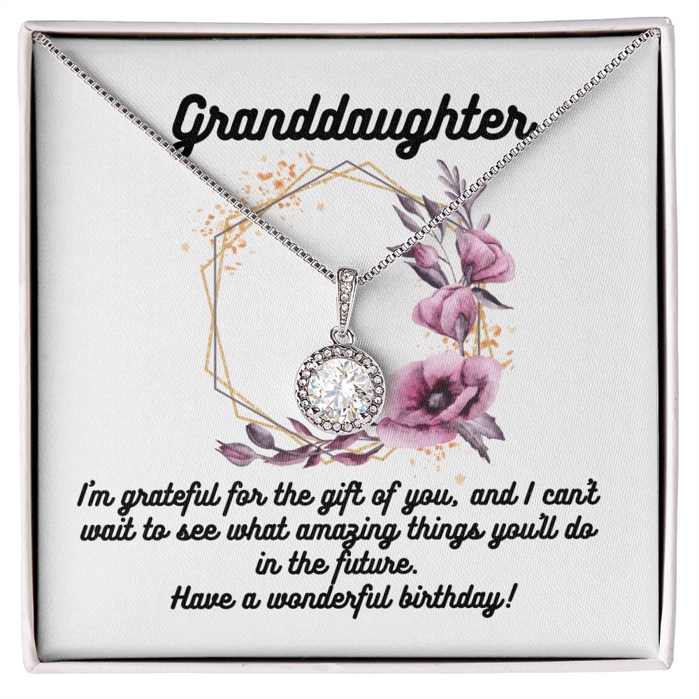 Granddaughter | I'm grateful for the gift of you, and I can't wait to see what amazing things you'll do in the future. Have a wonderful birthday! - Eternal Hope Necklace