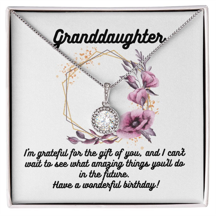 Granddaughter | I'm grateful for the gift of you, and I can't wait to see what amazing things you'll do in the future. Have a wonderful birthday! - Eternal Hope Necklace