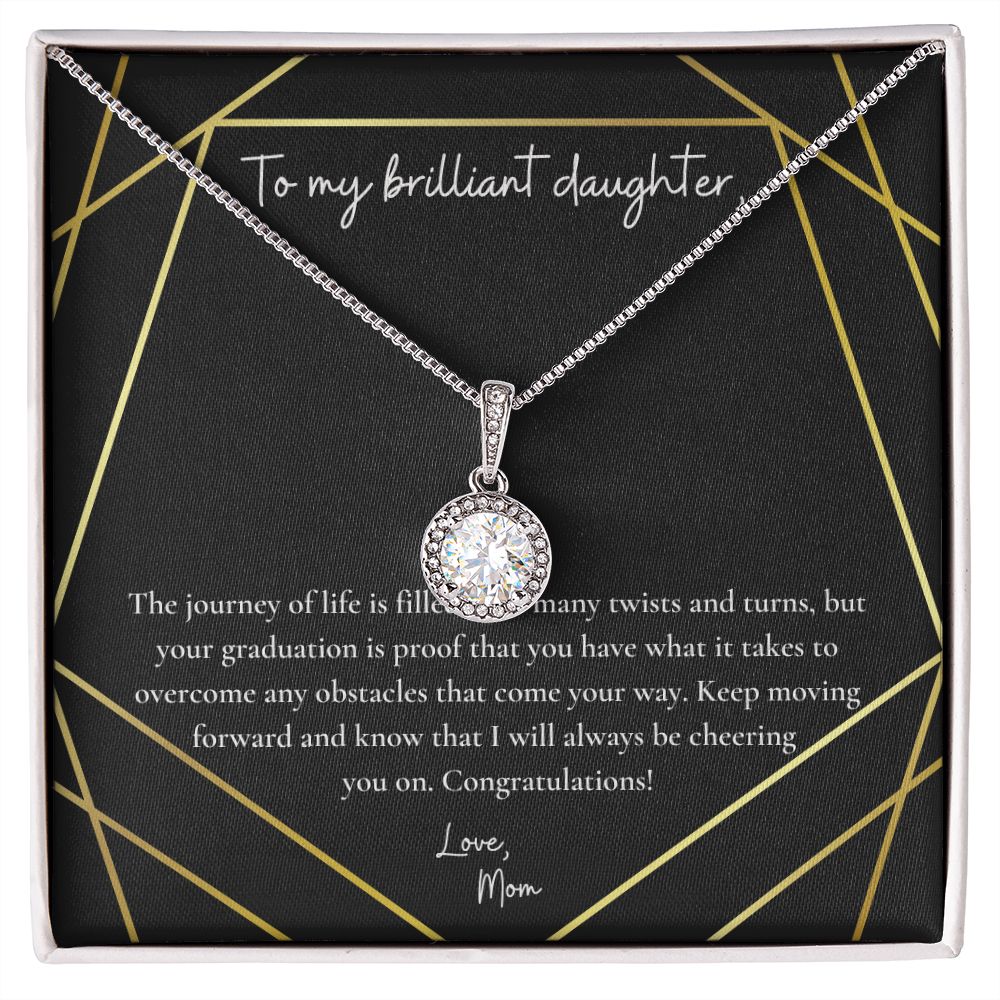 To My Brilliant Daughter | Your graduation is proof that you have what it takes to overcome any obstacles that come your way - Eternal Hope Necklace