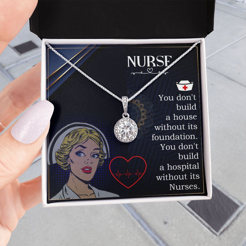 Nurse | You don't build a house without its foundation. You don't build a hospital without its Nurses. - Eternal Hope Necklace