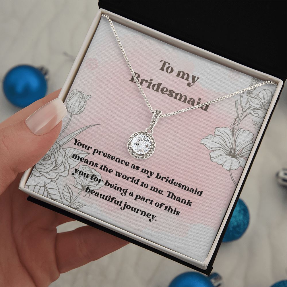 To My Bridesmaid | Your presence as my bridesmaid means the world to me - Eternal Hope Necklace