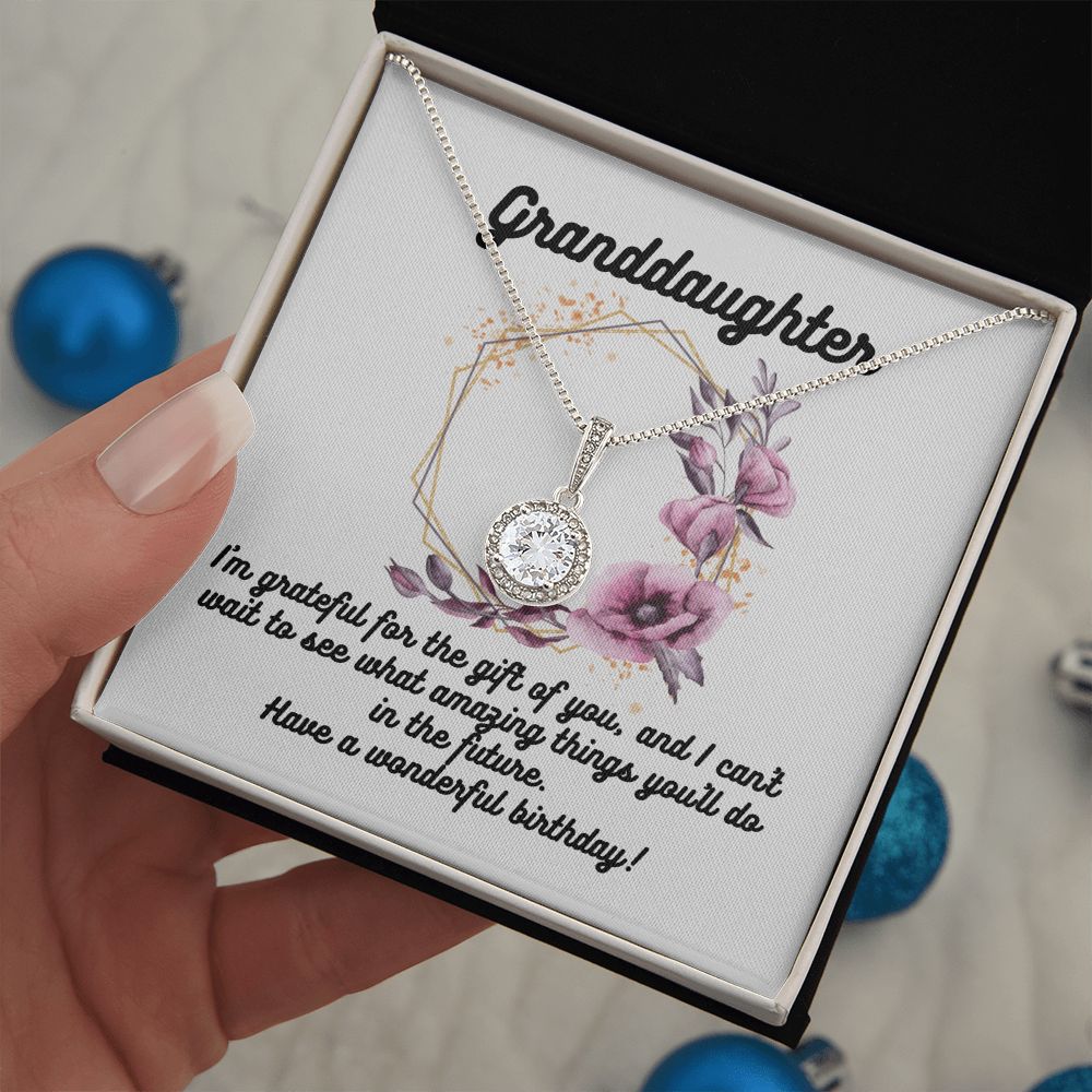 Granddaughter | I'm grateful for the gift of you, and I can't wait to see what amazing things you'll do in the future. Have a wonderful birthday! - Eternal Hope Necklace