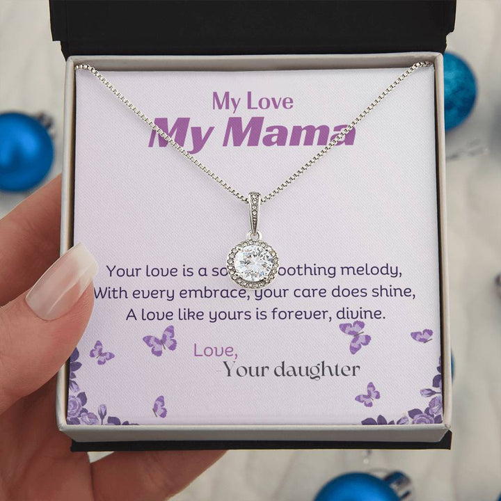 My Love My Mama | Your love is a song, a soothing melody, with every embrace, your care does shine, A love like yours is forever, divine. - Eternal Hope Necklace