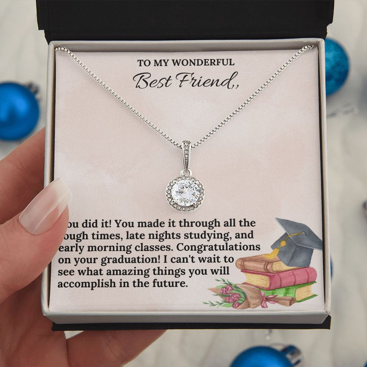 To My Wonderful Best Friend | You did it! You made it through all the tough times - Eternal Hope Necklace