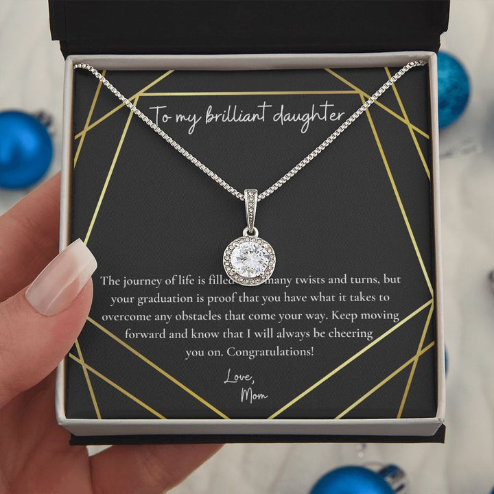 To My Brilliant Daughter | Your graduation is proof that you have what it takes to overcome any obstacles that come your way - Eternal Hope Necklace