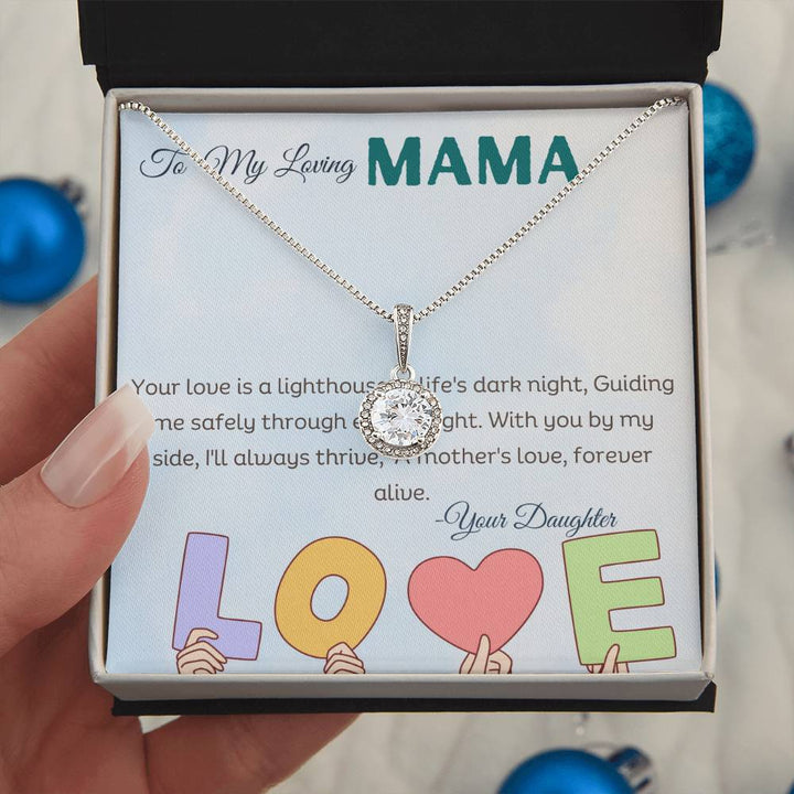 To My Loving Mama | Your love is a lighthouse in life's dark night, guiding me safely through every fright, with you by my side, I'll always thrive - Eternal Hope Necklace