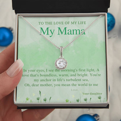 To the love of my life My Mama | In your eyes, I see the morning's first light, A love that's boundless, warm and bright - Eternal Hope Necklace