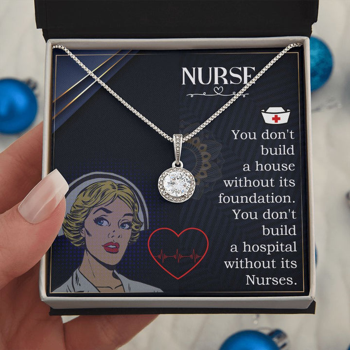 Nurse | You don't build a house without its foundation. You don't build a hospital without its Nurses. - Eternal Hope Necklace