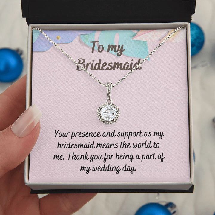 To My Bridesmaid | Thank you for being a part of my wedding day - Eternal Hope Necklace