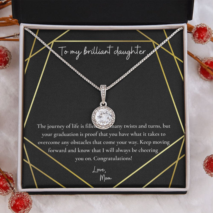 To My Brilliant Daughter | Your graduation is proof that you have what it takes to overcome any obstacles that come your way - Eternal Hope Necklace