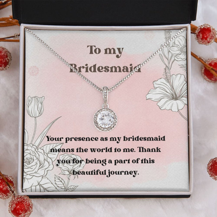 To My Bridesmaid | Your presence as my bridesmaid means the world to me - Eternal Hope Necklace