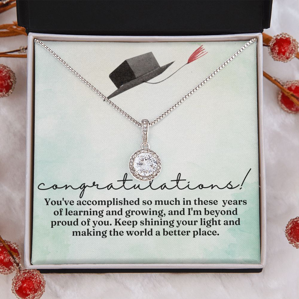 Congratulations! | You've accomplished so much in these years of learning and growing, and I am beyond proud of you - Eternal Hope Necklace