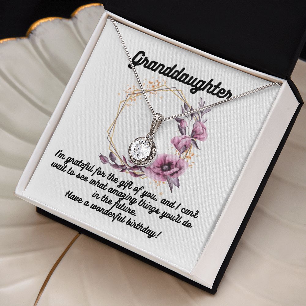 Granddaughter | I'm grateful for the gift of you, and I can't wait to see what amazing things you'll do in the future. Have a wonderful birthday! - Eternal Hope Necklace