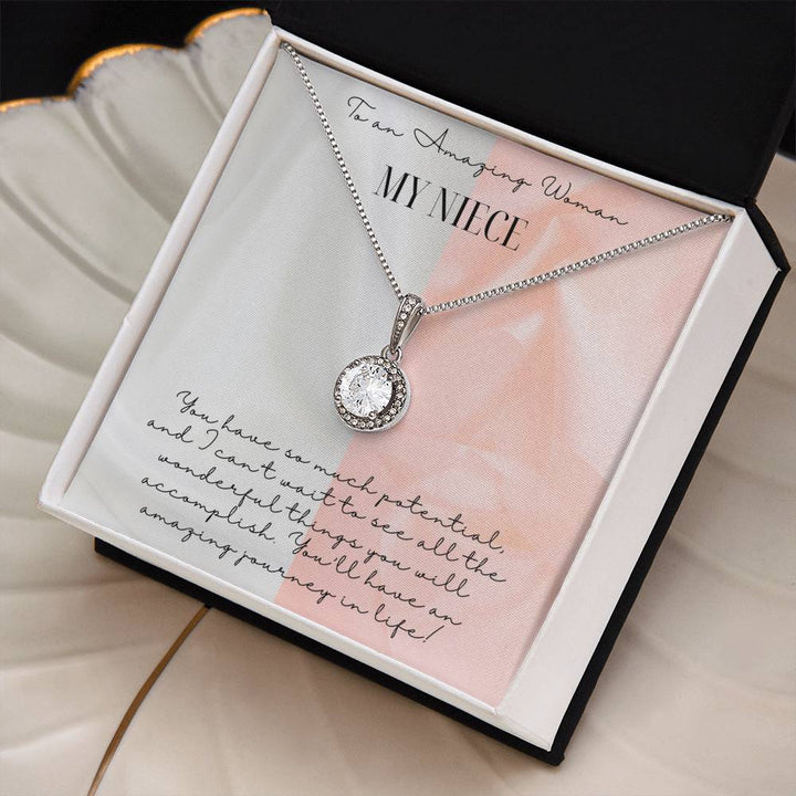 To My Amazing Woman My Niece | You have so much potential, and I can't wait to see all the wonderful things you will accomplish - Eternal Hope Necklace