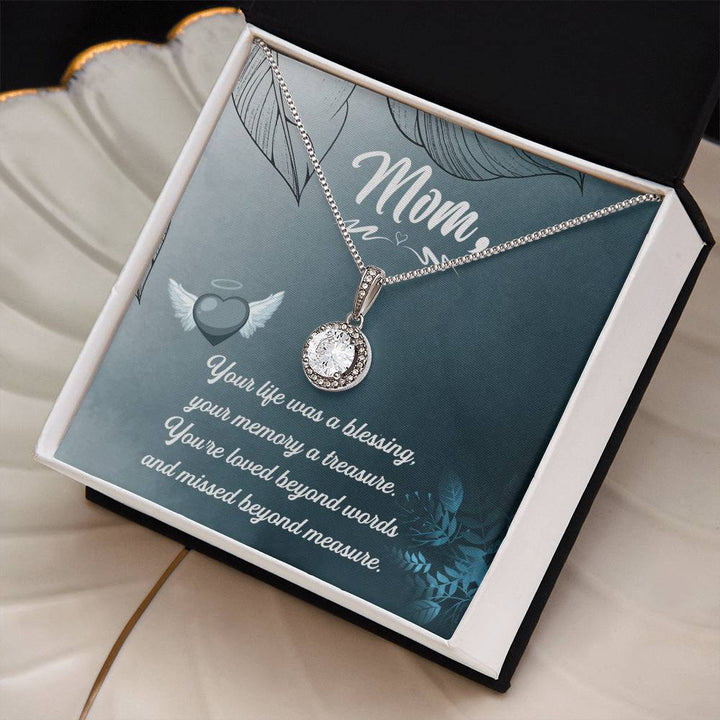 Mom | Your life was a blessing, your memory a treasure. You're loved beyond words and missed beyond words and missed beyond measure - Eternal Hope Necklace