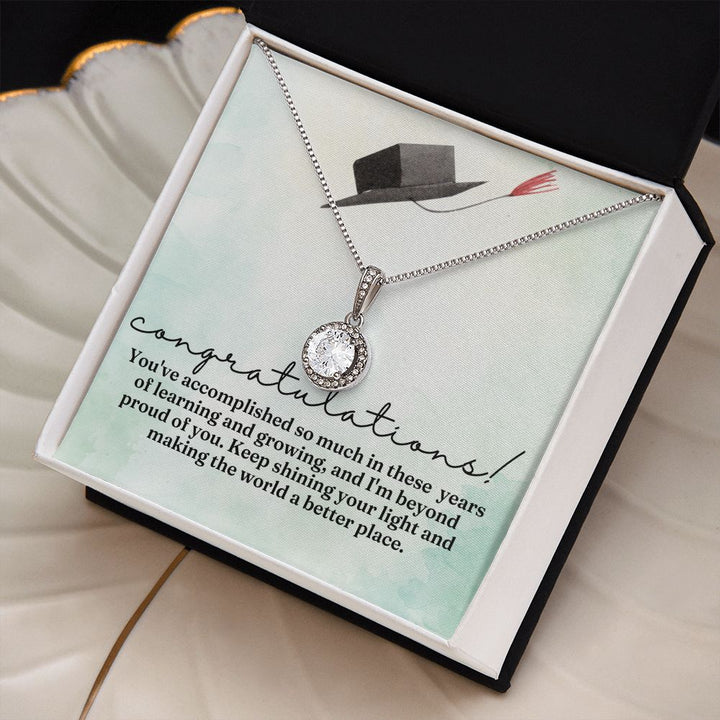 Congratulations! | You've accomplished so much in these years of learning and growing, and I am beyond proud of you - Eternal Hope Necklace