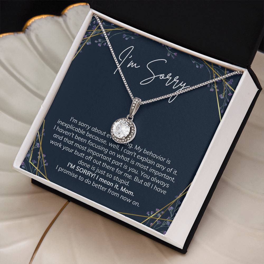 I'm Sorry | I'm Sorry, I mean it, Mom. I promise to do better from now on - Eternal Hope Necklace