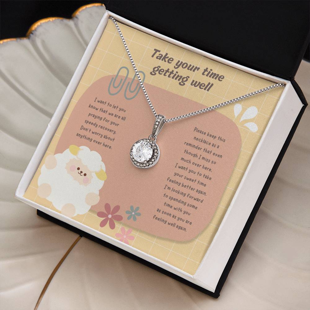 Take your time getting well | I want you to take your sweet time feeling better again - Eternal Hope Necklace