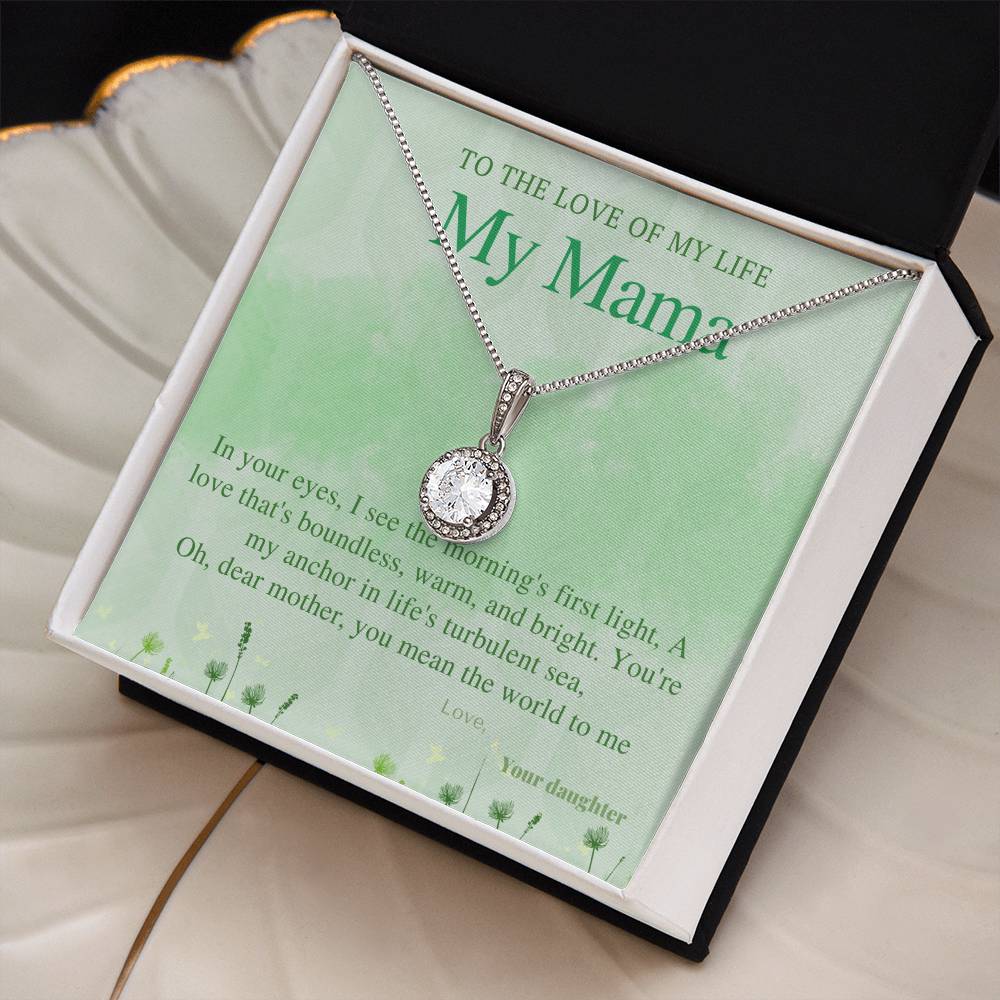 To the love of my life My Mama | In your eyes, I see the morning's first light, A love that's boundless, warm and bright - Eternal Hope Necklace