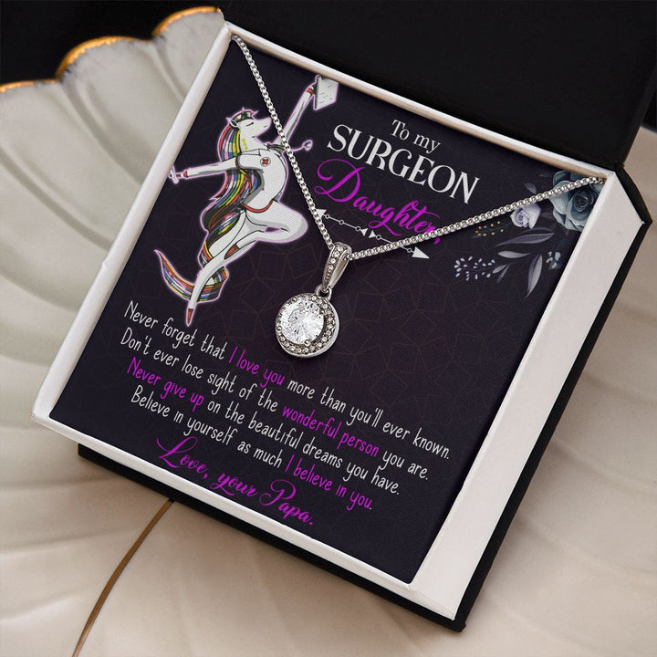 To My Surgeon Daughter | Never forget that I love you more than you'll ever known. Love, Your Papa - Eternal Hope Necklace