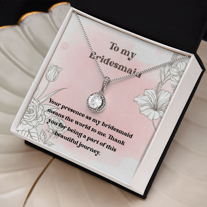 To My Bridesmaid | Your presence as my bridesmaid means the world to me - Eternal Hope Necklace