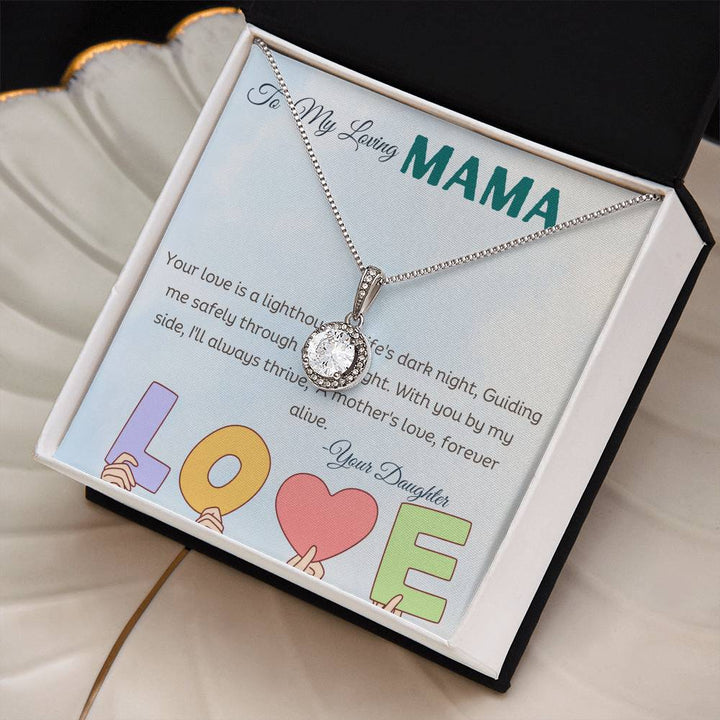 To My Loving Mama | Your love is a lighthouse in life's dark night, guiding me safely through every fright, with you by my side, I'll always thrive - Eternal Hope Necklace