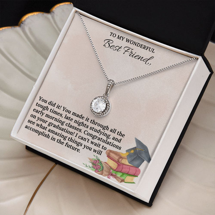 To My Wonderful Best Friend | You did it! You made it through all the tough times - Eternal Hope Necklace