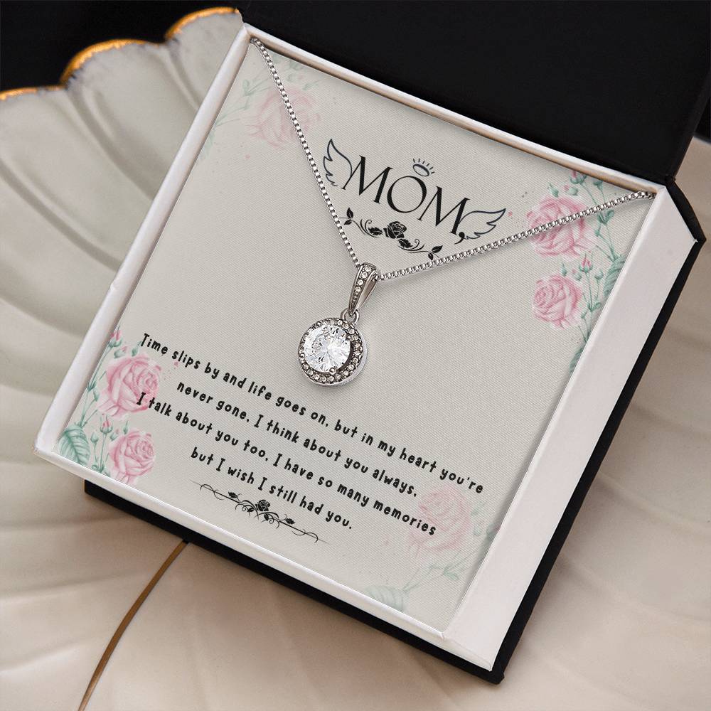 Mom | Time slips by and life goes on, but in my heart you're never gone. - Eternal Hope Necklace