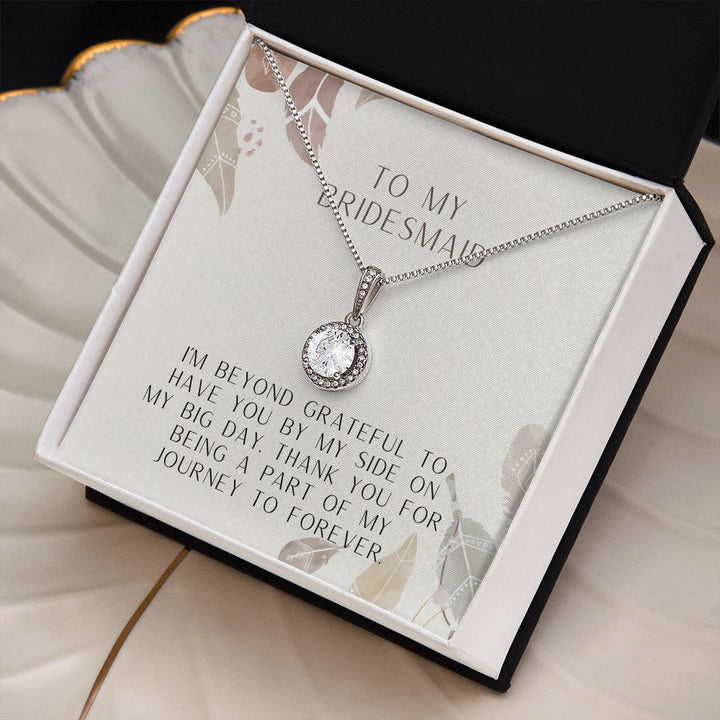 To My Bridesmaid | I'm beyond grateful to have you by my side on my big day - Eternal Hope Necklace