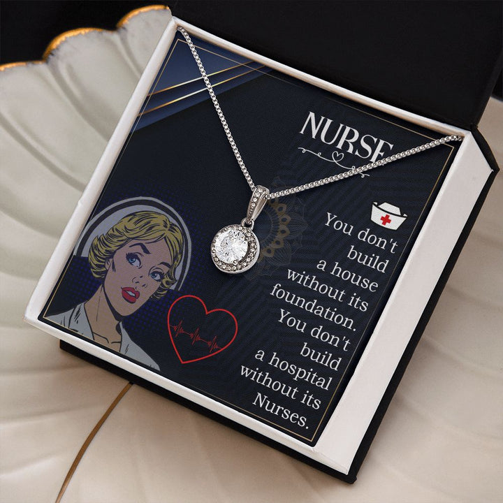 Nurse | You don't build a house without its foundation. You don't build a hospital without its Nurses. - Eternal Hope Necklace