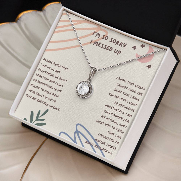 I'm so sorry I messed up | I know that words cannot undo the hurt that I have caused, but I want to apologize nonetheless - Eternal Hope Necklace