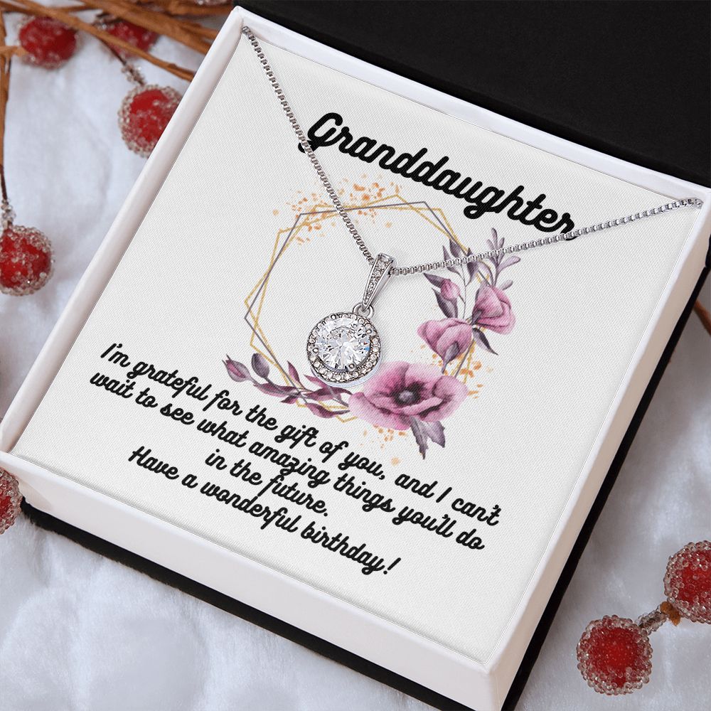 Granddaughter | I'm grateful for the gift of you, and I can't wait to see what amazing things you'll do in the future. Have a wonderful birthday! - Eternal Hope Necklace