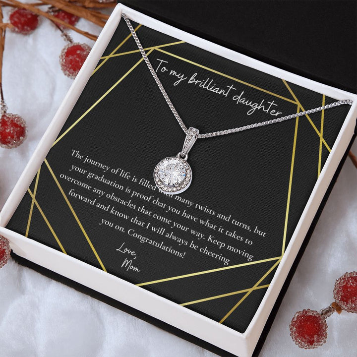 To My Brilliant Daughter | Your graduation is proof that you have what it takes to overcome any obstacles that come your way - Eternal Hope Necklace