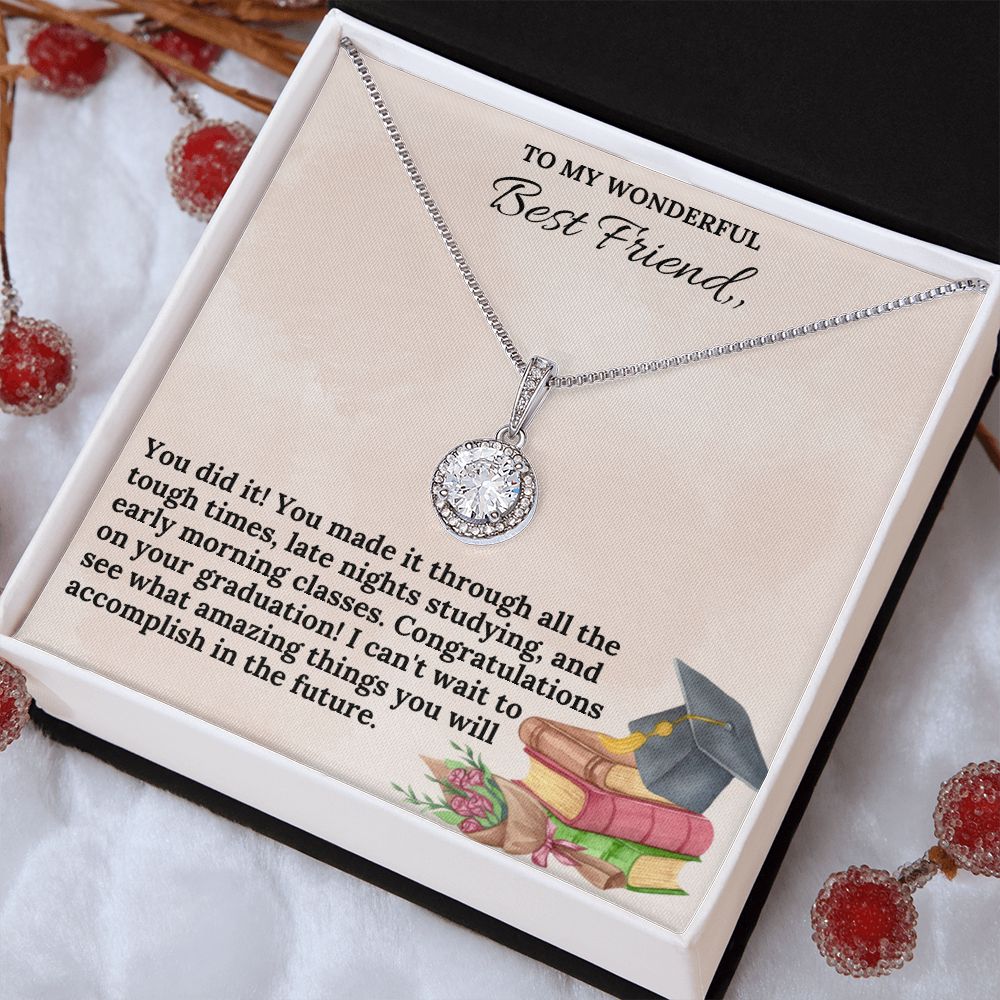 To My Wonderful Best Friend | You did it! You made it through all the tough times - Eternal Hope Necklace