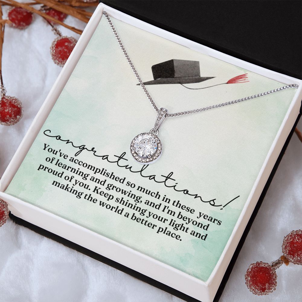 Congratulations! | You've accomplished so much in these years of learning and growing, and I am beyond proud of you - Eternal Hope Necklace