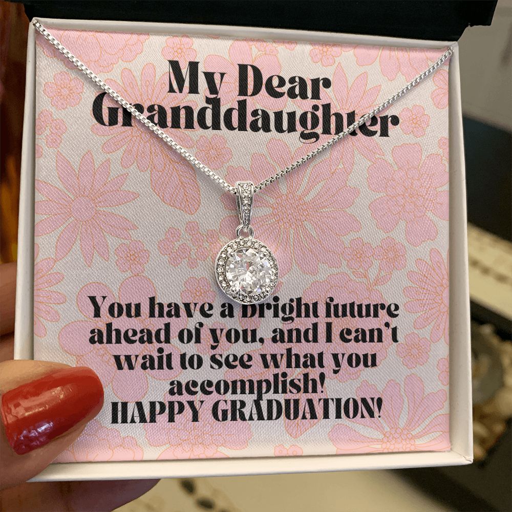 My Dear Granddaughter | You have a bright future ahead of you, and I can't wait to see what you accomplish! - Eternal Hope Necklace