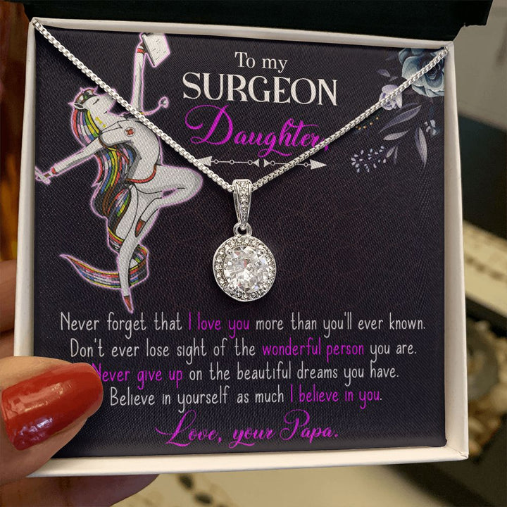 To My Surgeon Daughter | Never forget that I love you more than you'll ever known. Love, Your Papa - Eternal Hope Necklace