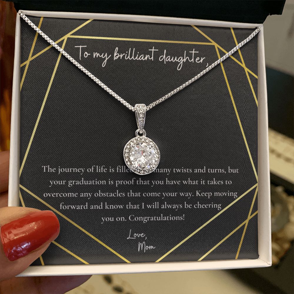 To My Brilliant Daughter | Your graduation is proof that you have what it takes to overcome any obstacles that come your way - Eternal Hope Necklace