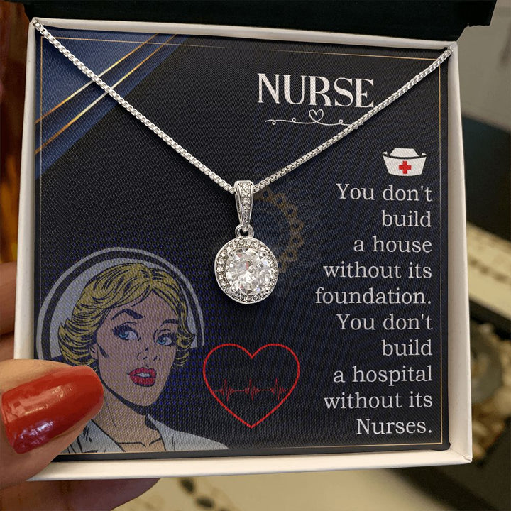 Nurse | You don't build a house without its foundation. You don't build a hospital without its Nurses. - Eternal Hope Necklace