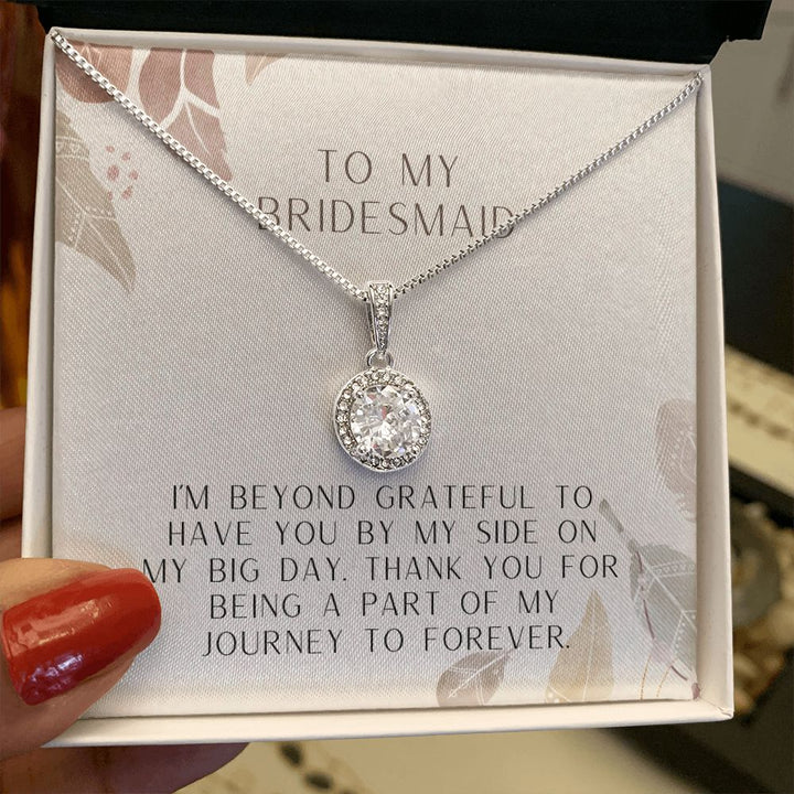 To My Bridesmaid | I'm beyond grateful to have you by my side on my big day - Eternal Hope Necklace