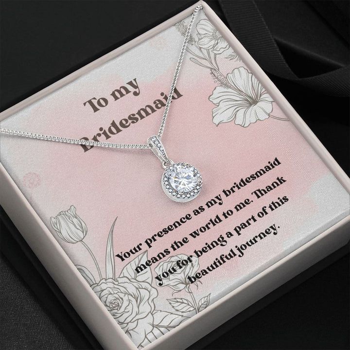 To My Bridesmaid | Your presence as my bridesmaid means the world to me - Eternal Hope Necklace