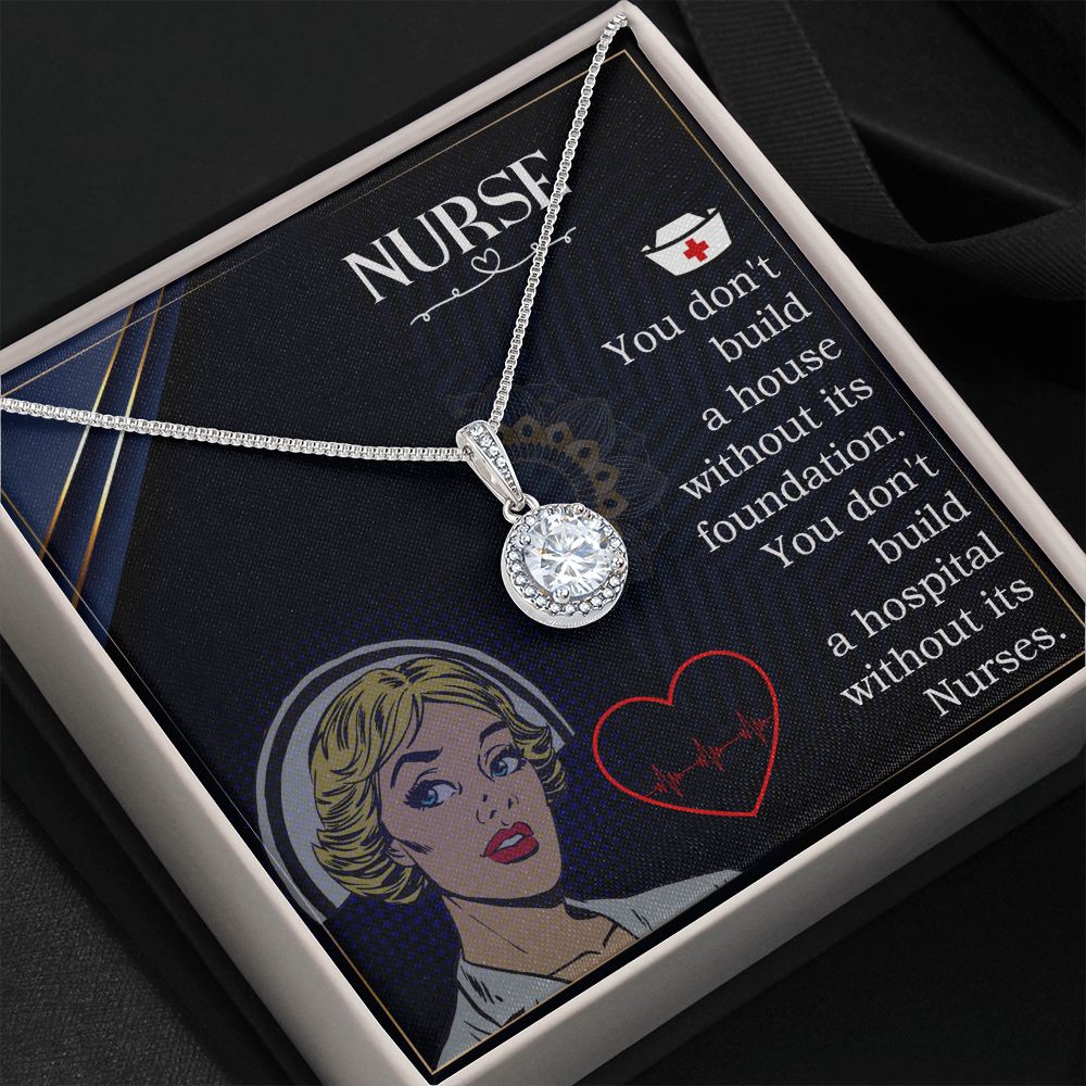 Nurse | You don't build a house without its foundation. You don't build a hospital without its Nurses. - Eternal Hope Necklace