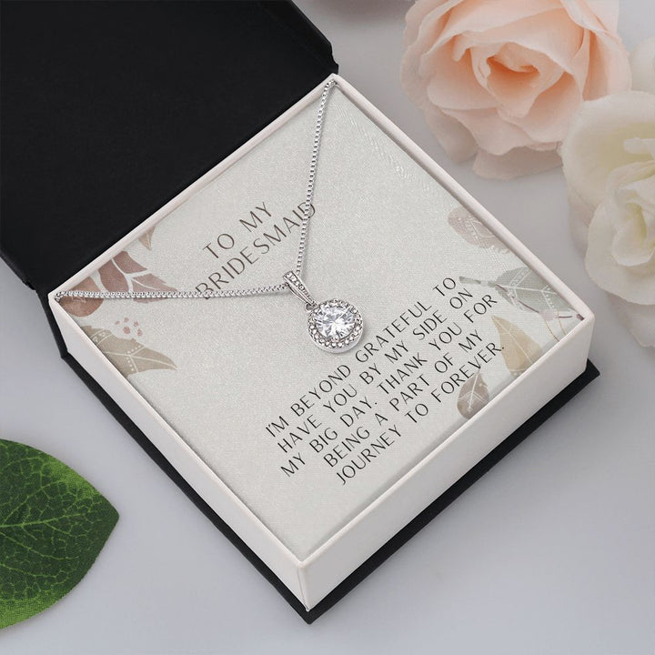 To My Bridesmaid | I'm beyond grateful to have you by my side on my big day - Eternal Hope Necklace