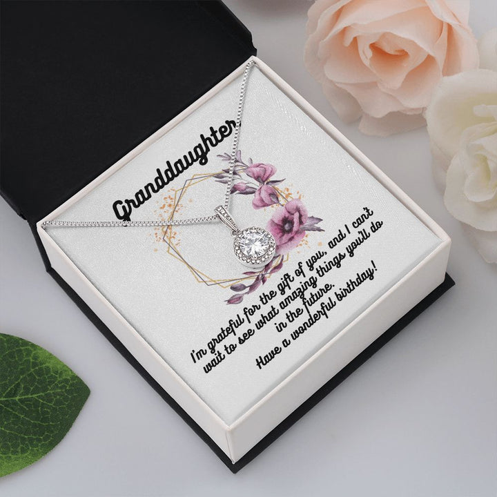 Granddaughter | I'm grateful for the gift of you, and I can't wait to see what amazing things you'll do in the future. Have a wonderful birthday! - Eternal Hope Necklace