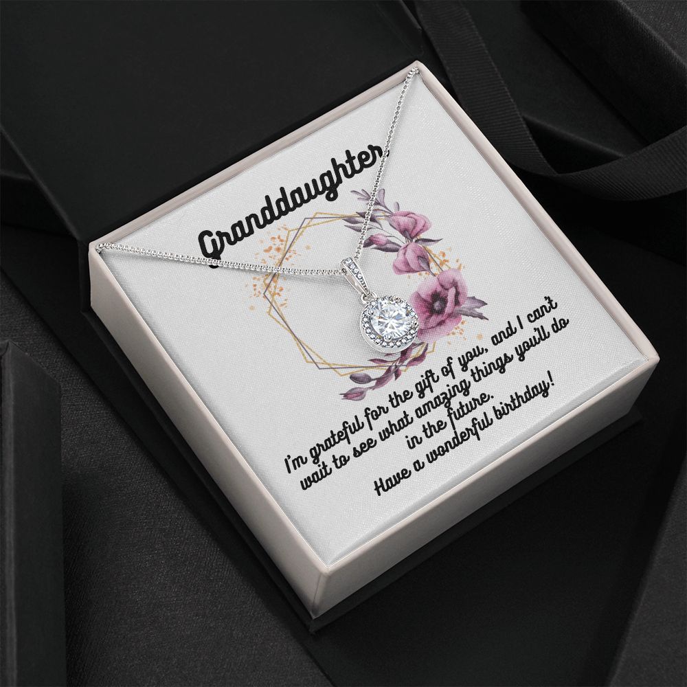 Granddaughter | I'm grateful for the gift of you, and I can't wait to see what amazing things you'll do in the future. Have a wonderful birthday! - Eternal Hope Necklace