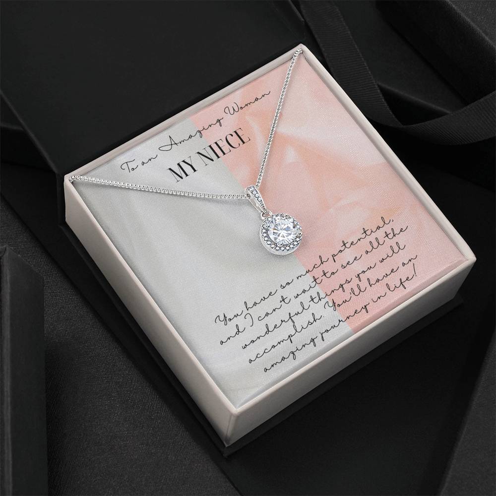 To My Amazing Woman My Niece | You have so much potential, and I can't wait to see all the wonderful things you will accomplish - Eternal Hope Necklace